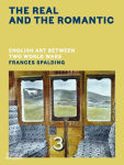 Alternative view 1 of The Real and the Romantic: English Art Between Two World Wars