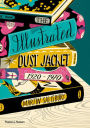 The Illustrated Dust Jacket, 1920-1970