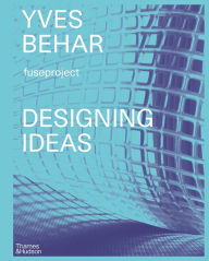 Books to download for free from the internet Yves Behar: Designing Ideas: Twenty Years of Fuseproject in English 9780500519738 by Yves Behar, Adam Fisher