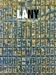 Title: LA NY: Aerial Photographs of Los Angeles and New York, Author: Jeffrey Milstein