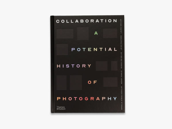 Collaboration: A Potential History of Photography