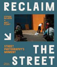 Free online books download read Reclaim the Street: Street Photography's Moment DJVU PDF PDB (English Edition) by Stephen McLaren, Matt Stuart