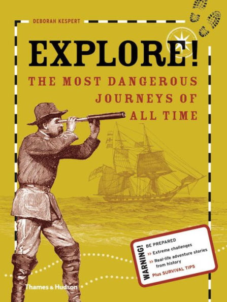 Explore!: The Most Dangerous Journeys of All Time
