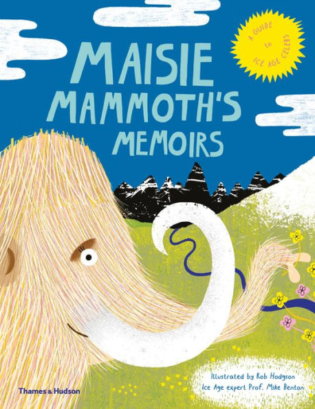 Maisie Mammoth's Memoirs: A guide to Ice age celebs