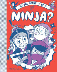 Title: So You Want to be a Ninja?, Author: Bruno Vincent