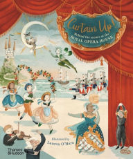 Title: Curtain Up!: Behind the Scenes at the Royal Opera House, Author: Royal Opera House