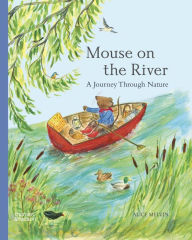 Title: Mouse on the River: A Journey Through Nature, Author: Alice Melvin