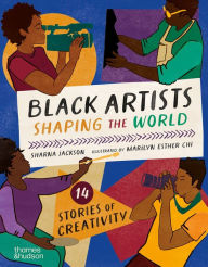 Title: Black Artists Shaping the World: Picture Book Edition, Author: Sharna Jackson