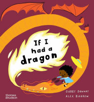 Title: If I Had a Dragon, Author: Gabby Dawnay