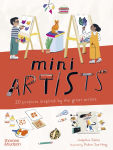 Alternative view 1 of Mini Artists: 20 Projects Inspired by the Great Artists