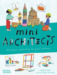 Title: Mini Architects: 20 Projects Inspired by the Great Architects, Author: Jos phine Seblon