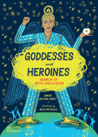 Title: Goddesses and Heroines: Women of Myth and Legend, Author: Xanthe Gresham-Knight