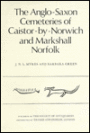 Anglo-Saxon Cemeteries of Caistor-by-Norwich and Markshall, Norfolk