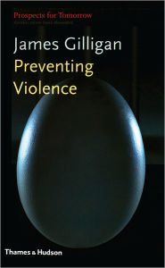 Title: Preventing Violence, Author: James Gilligan