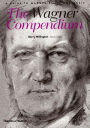 The Wagner Compendium: A Guide To Wagner's Life and Music