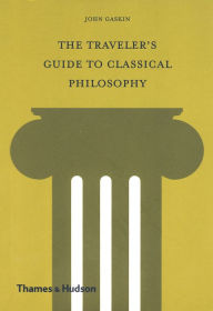 Title: The Traveler's Guide to Classical Philosophy, Author: John Gaskin