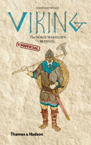 Title: Viking: The Norse Warrior's [Unofficial] Manual, Author: John Haywood