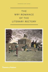 Title: The Wry Romance of the Literary Rectory, Author: Deborah Alun-Jones