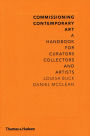 Commissioning Contemporary Art: A Handbook for Curators, Collectors and Artists