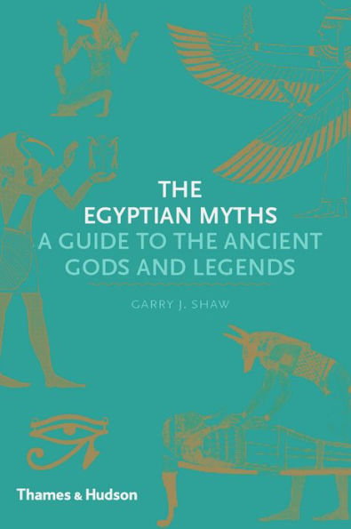 The Egyptian Myths: A Guide to the Ancient Gods and Legends (Myths)