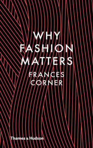 Title: Why Fashion Matters, Author: Frances Corner