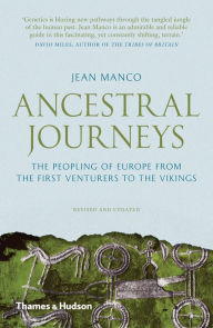 Title: Ancestral Journeys: The Peopling of Europe from the First Venturers to the Vikings (Revised and Updated Edition), Author: Jean Manco