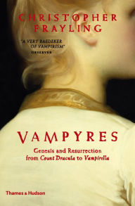 Title: Vampyres: Genesis and Resurrection: from Count Dracula to Vampirella, Author: Christopher Frayling