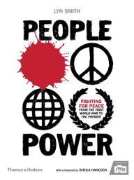 Title: People Power: Fighting for Peace from the First World War to the Present, Author: Lyn Smith