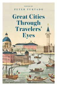 Title: Great Cities Through Travelers' Eyes, Author: Peter Furtado