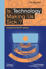 Download joomla book Is Technology Making Us Sick?: A Primer for the 21st Century by Ian Douglas 9780500775424 English version MOBI iBook FB2