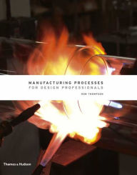 Title: Manufacturing Processes for Design Professionals, Author: Rob Thompson