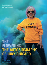 Title: The Flowering: The Autobiography of Judy Chicago, Author: Judy Chicago