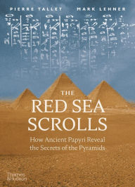 Title: The Red Sea Scrolls: How Ancient Papyri Reveal the Secrets of the Pyramids, Author: Mark Lehner