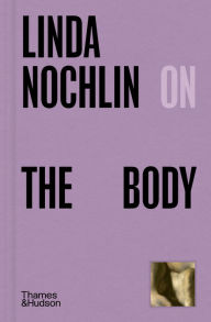 Title: Linda Nochlin on the Body (Pocket Perspectives), Author: Linda Nochlin