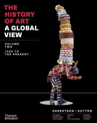 Title: The History of Art: A Global View: 1300 to the Present, Author: Jean Robertson