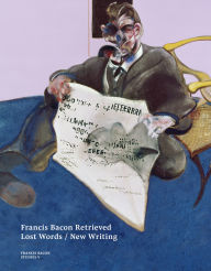 Download books free pdf format Francis Bacon Retrieved: Lost Words / New Writing iBook FB2 (English literature)