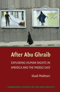 Title: After Abu Ghraib: Exploring Human Rights in America and the Middle East, Author: Shadi Mokhtari