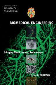 Title: Biomedical Engineering: Bridging Medicine and Technology, Author: W. Mark Saltzman