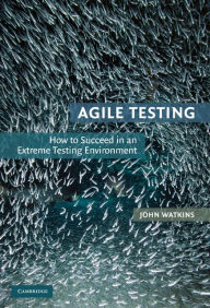Title: Agile Testing: How to Succeed in an Extreme Testing Environment, Author: John Watkins