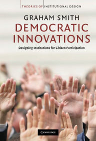 Title: Democratic Innovations: Designing Institutions for Citizen Participation, Author: Graham Smith