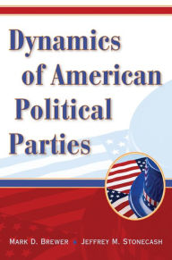 Title: Dynamics of American Political Parties, Author: Mark D. Brewer