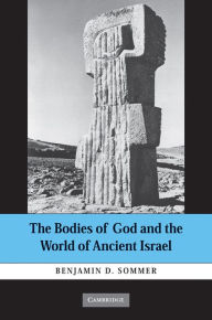 Title: The Bodies of God and the World of Ancient Israel, Author: Benjamin D. Sommer