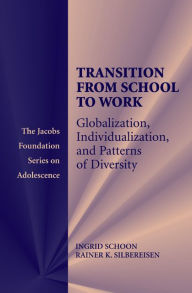 Title: Transitions from School to Work: Globalization, Individualization, and Patterns of Diversity, Author: Ingrid Schoon