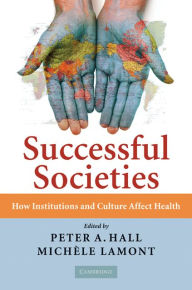 Title: Successful Societies: How Institutions and Culture Affect Health, Author: Peter A. Hall