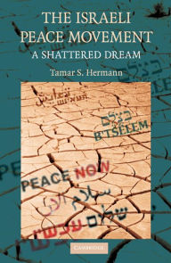 Title: The Israeli Peace Movement: A Shattered Dream, Author: Tamar S. Hermann