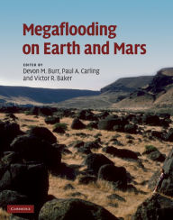 Title: Megaflooding on Earth and Mars, Author: Devon M. Burr