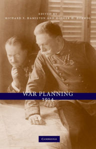 Title: War Planning 1914, Author: Richard F. Hamilton