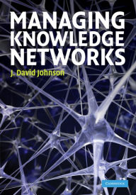 Title: Managing Knowledge Networks, Author: J. David Johnson