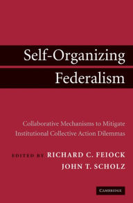 Title: Self-Organizing Federalism: Collaborative Mechanisms to Mitigate Institutional Collective Action Dilemmas, Author: Richard C. Feiock