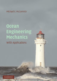 Title: Ocean Engineering Mechanics: With Applications, Author: Michael E. McCormick